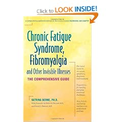Chronic Fatigue Syndrome, Fibromyalgia, and Other Invisible Illnesses: The Comprehensive Guide
