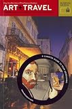 Art + Travel Europe: Step into the Lives of Five Famous Painters