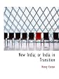 New India;: Or, India in transition,