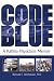 Code Blue: A Katrina Physician's Memoir