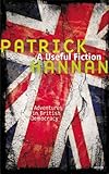 A useful fiction : adventures in British democracy