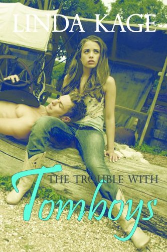 The Trouble with Tomboys by Linda Kage The Trouble with Tomboys by Linda Kage
