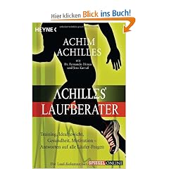 Achilles' Laufberater: Training, Idealgewicht, Gesundheit, Motivation: Antworten auf alle L�ufer-Fragen