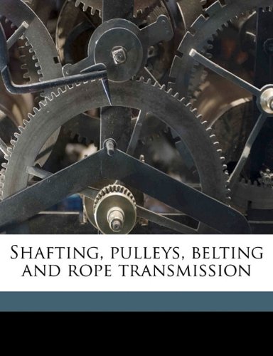 Shafting, pulleys, belting and rope transmission