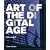 Art of the Digital Age