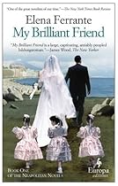 My Brilliant Friend: Neapolitan Novels, Book One My Brilliant Friend: Neapolitan Novels, Book One