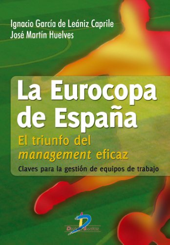 La Eurocopa de España. El triunfo del management eficaz: 1 (Spanish Edition)