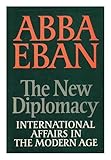 The new diplomacy : international affairs in the Modern Age