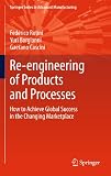 Re-engineering of products and processes : how to achieve global success in the changing marketplace