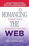 Romancing the Web: A Therapist s Guide to the Finer Points of Online Dating