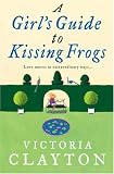  : A Girl's Guide to Kissing Frogs