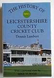 The history of Leicestershire County Cricket Club