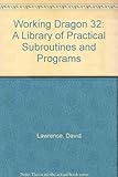 The working Dragon 32 : a library of practical subroutines and programs