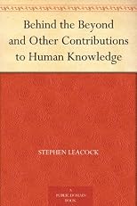 Behind The Beyond And Other Contributions To Human Knowledge