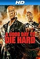 A Good Day to Die Hard [HD]