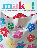 Make!: Over 40 Fantastic Projects with 16 Exclusive Designs