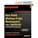 Real World Windows 8 App Development with JavaScript: Create Great Windows Store Apps (Expert's Voice in Windows 8)