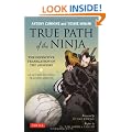 True Path of the Ninja: Translation of the Shoninki, a 17th Century Ninja Training Manual