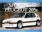 Sporting Peugeot 205s: A Collectors Guide (Collectors Guides)