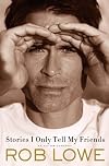 Rob Lowe'sStories I Only Tell My Friends: An Autobiography [Hardcover]2011