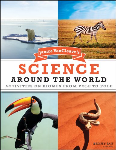 Janice VanCleave's Science Around the World: Activities on Biomes from Pole to Pole