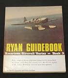 Ryan guidebook: Fifty years of Ryan airplanes (1925/1975) described in detail, including the classic S-T, the PT-22, Spirit of St. Louis, Bluebird, ... Broughams (American aircraft series ; book 3)
