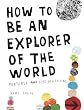 How to Be an Explorer of the World