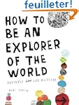 How to Be an Explorer of the World: P...