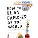 How to Be an Explorer of the World: Portable Life Museum