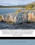 General results of the investigations showing the effect of sulphurous acid and sulphited upon digestion and health