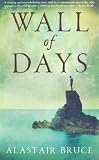 Cover of Wall Of Days by Alastair Bruce 1846688000