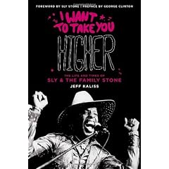 I Want to Take You Higher: The Life & Times of Sly & the Family Stone