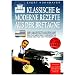 Klassische und moderne Rezepte aus der Bretagne: �ber 260 Rezepte aus dem Land der Cr�pes und Artischocken, der Dolmen und Legenden im Nordwesten von Frankreich