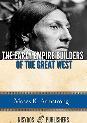 The Early Empire Builders of the Great West