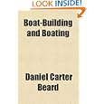 Boat-Building and Boating by Daniel Carter Beard