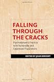 Falling Through the Cracks: Psychodynamic Practice with Vulnerable and Oppressed Populations