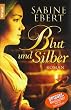 Blut und Silber: Roman