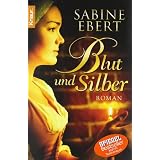 Blut und Silber: Romanvon "Sabine Ebert"