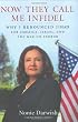 Now They Call Me Infidel: Why I Renounced Jihad for America, Israel, and the War on Terror