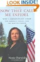 Now They Call Me Infidel: Why I Renounced Jihad for America, Israel, and the War on Terror