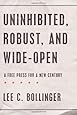 Uninhibited, Robust, and Wide-Open: A Free Press for a New Century (INALIENABLE RIGHTS)
