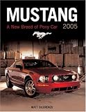 Mustang 2005 : A New Breed of Pony Car (Launch Book)