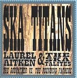 Laurel Aitken Vs. Ska Titans