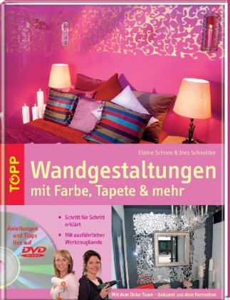 Wandgestaltung mit Farbe, Tapete & mehr: Schritt für Schritt erklärt. Mit ausführlicher Werkzeugkunde