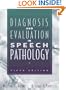 Diagnosis and Evaluation in Speech Pathology (5th Edition)