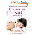 Entspannung f�r Kinder: Stress abbauen. Konzentration f�rdern. Mit Entspannungskurs