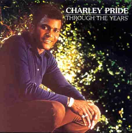 CHARLEY PRIDE : THROUGH THE YE