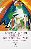 Ossip Mandelstam - Gesammelte Essays: Gesammelte Essays I - &Uuml;ber den Gespr&auml;chspartner: 1913 - 1924: I/1913-1924 - Ossip Mandelstam