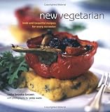 New Vegetarian: Bold and Beautiful Recipes for Every Occasion