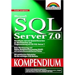 Microsoft SQL Server 7.0 - Kompendium . F�r Administration und Entwicklung